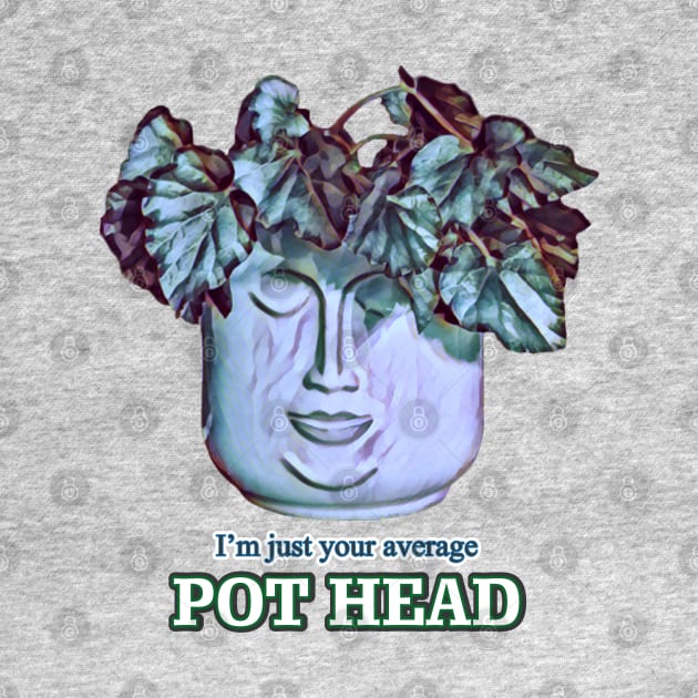 Just Your Average Pot Head - v1 by GeekGirlsBazaar